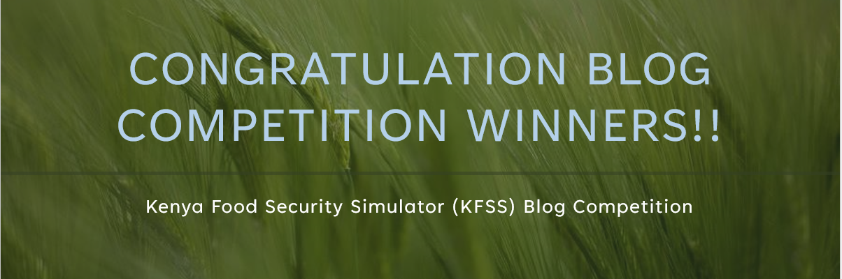Announcement of the Kenya Food Security Simulator (KFSS) Blog Competition Winners.